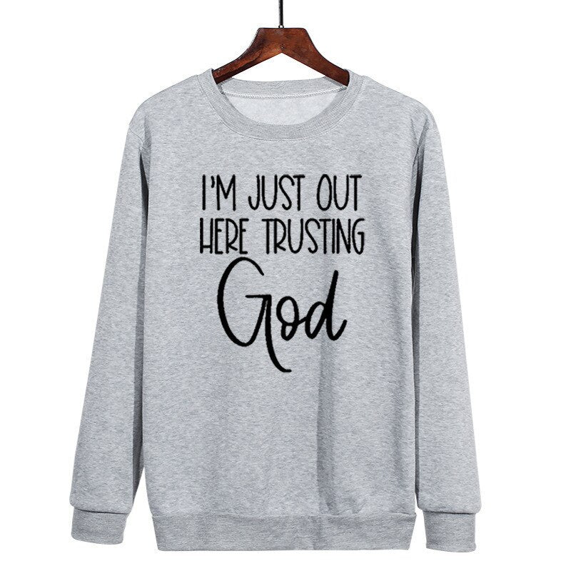 I'm Just Out Here Trusting GOD - スウェットシャツ